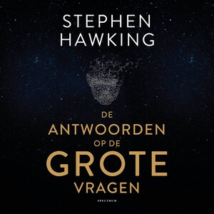 De antwoorden op de grote vragen - luisterboek