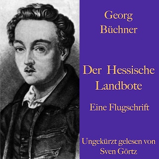 Georg Büchner: Der Hessische Landbote. Eine Flugschrift. als Hörbuch