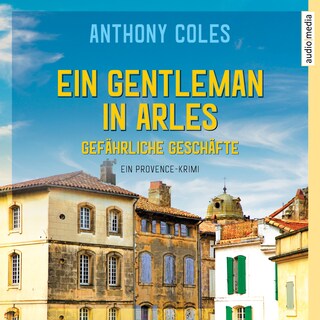Ein Gentleman in Arles - Gefährliche Geschäfte als Hörbuch