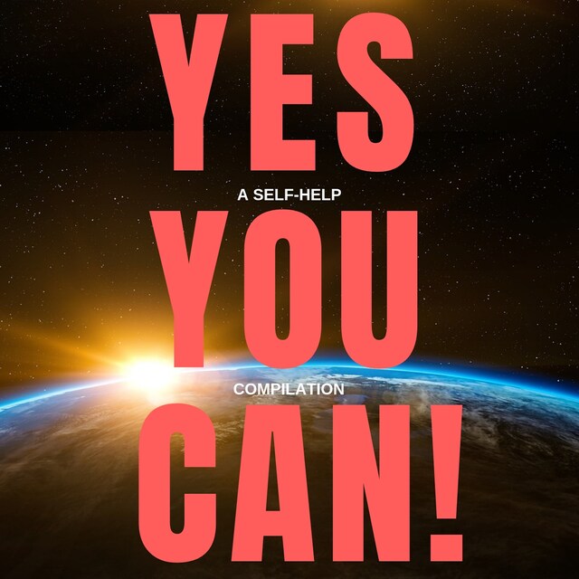 Bogomslag for Yes You Can! - 10 Classic Self-Help Books That Will Guide You and Change Your Life
