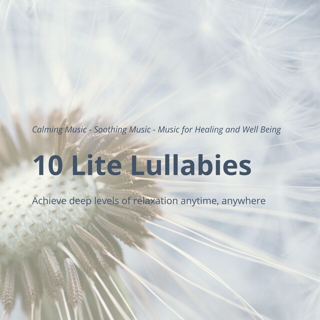 Book cover for 10 Lite Lullabies: Calming Music - Soothing Music - Music for Healing and Well Being