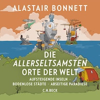 Die allerseltsamsten Orte der Welt