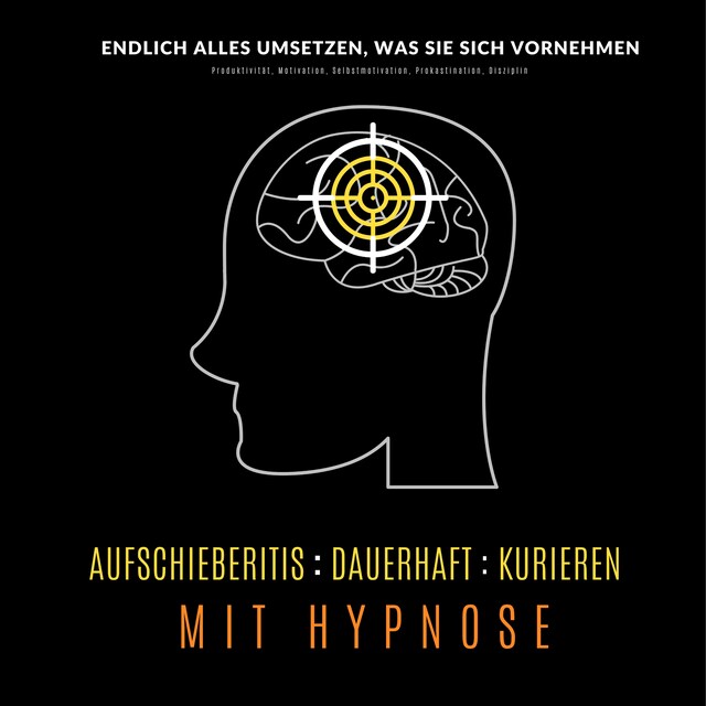 Boekomslag van Aufschieberitis kurieren mit Hypnose: Endlich umsetzen, was Sie sich vornehmen