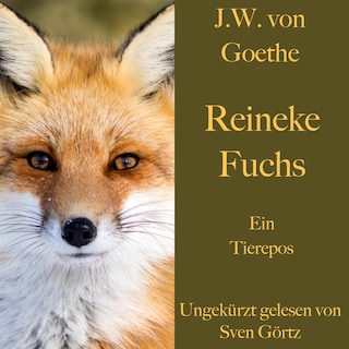 Johann Wolfgang von Goethe: Reineke Fuchs als Hörbuch
