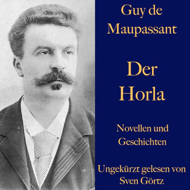 Guy de Maupassant: Der Horla und weitere Meistererzählungen
