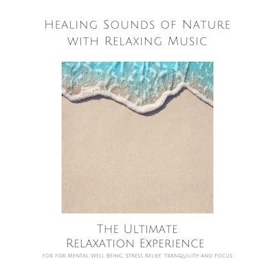 Healing Sounds of Nature with Relaxing Music for Mental Well Being, Stress Relief, Tranquility and Focus