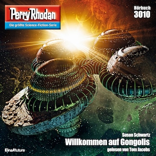 Perry Rhodan 3010: Willkommen auf Gongolis als Hörbuch