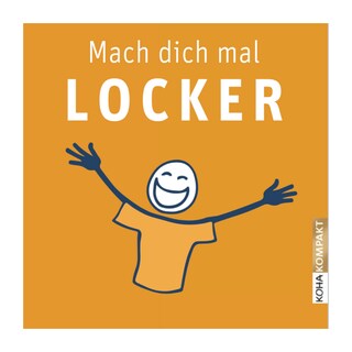 Mach dich mal locker - in 33 Tagen zu mehr Leichtigkeit, Selbstbewusstsein und Lebensqualität als Hörbuch