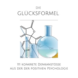 Die Glücksformel: 111 konkrete Denkanstöße aus der positiven Psychologie als Hörbuch