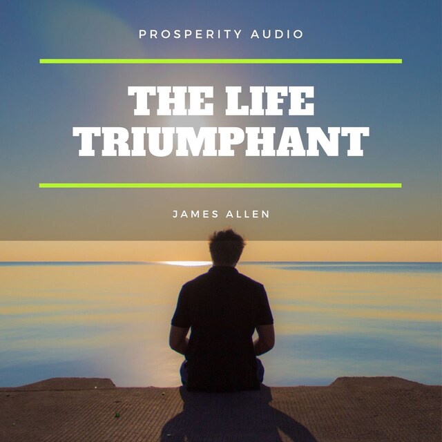Book cover for The Life Triumphant: Mastering the Heart and Mind