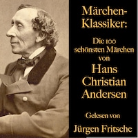 Märchen-Klassiker: Die 100 schönsten Märchen von Hans Christian Andersen