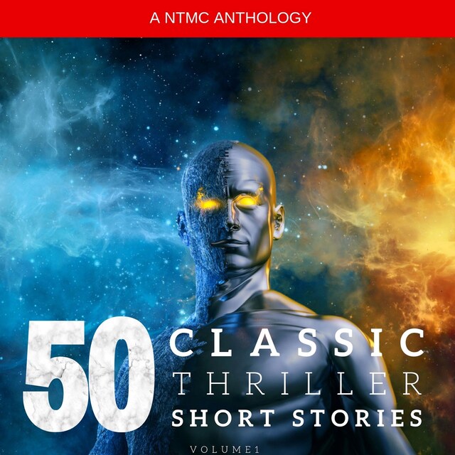 Buchcover für 50 Classic Thriller Short Stories Vol 1: Works by Edgar Allan Poe, Arthur Conan Doyle, Edgar Wallace, Edith Nesbit...and many more !