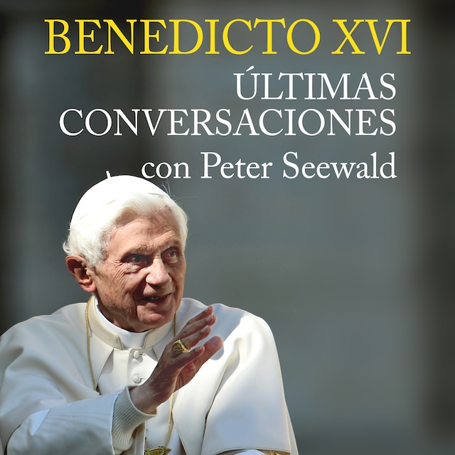 Buchcover für Benedicto XVI. Últimas conversaciones con Peter Seewald