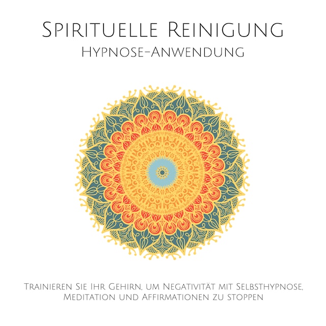 Book cover for Spirituelle Reinigung: Trainieren Sie Ihr Gehirn, um Negativität mit Meditation, Selbsthypnose und Affirmationen zu stoppen
