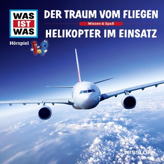 52: Der Traum vom Fliegen / Helikopter im Einsatz als Hörbuch