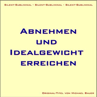 Silent-Subliminal - Abnehmen und Idealgewicht erreichen als Hörbuch
