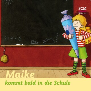 07: Maike kommt bald in die Schule als Hörbuch