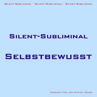 Silent-Subliminal - Selbstbewusstsein steigern als Hörbuch