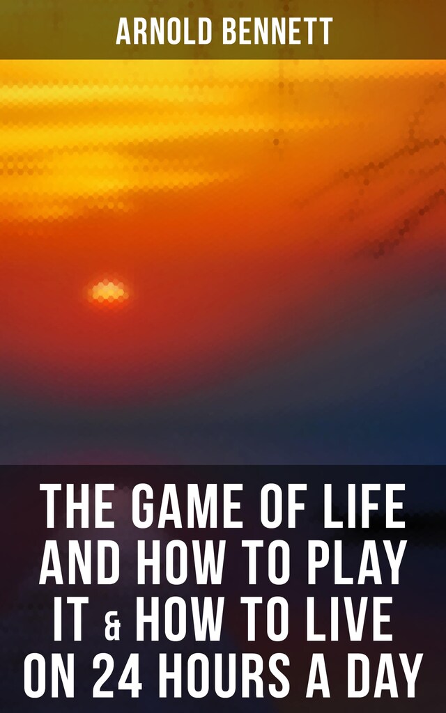 Book cover for The Game of Life and How to Play It & How to Live on 24 Hours a Day