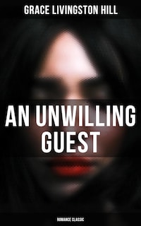An Unwilling Guest (Romance Classic)