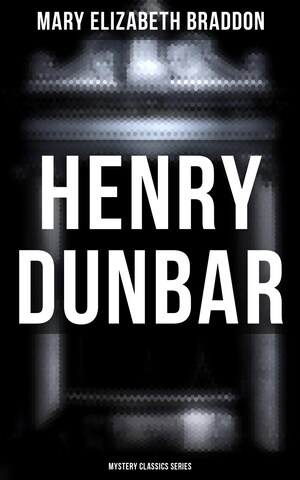 Henry Dunbar (Mystery Classics Series) bookCoverFor