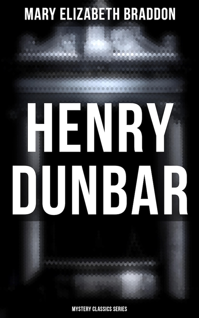 Kirjankansi teokselle Henry Dunbar (Mystery Classics Series)