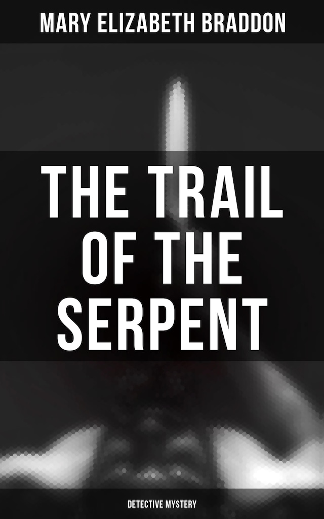 Kirjankansi teokselle The Trail of the Serpent (Detective Mystery)