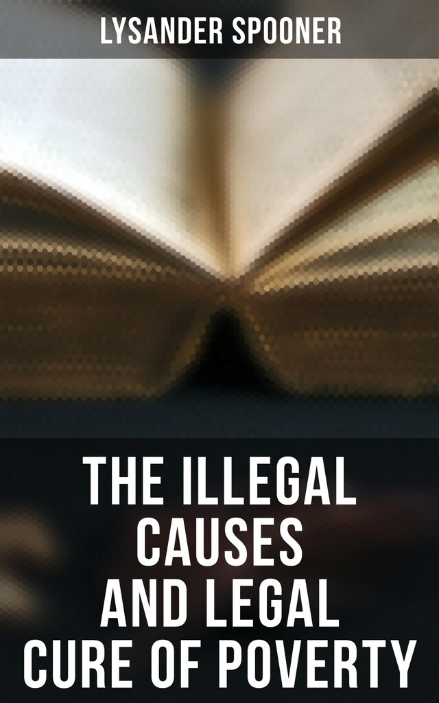 Boekomslag van The Illegal Causes and Legal Cure of Poverty