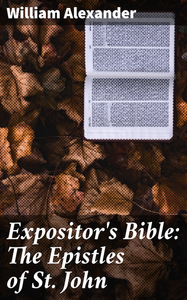 Expositor's Bible: The Epistles of St. John