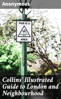 Collins' Illustrated Guide to London and Neighbourhood
