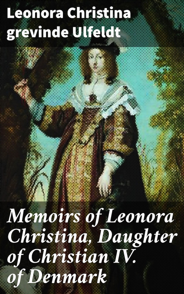 Book cover for Memoirs of Leonora Christina, Daughter of Christian IV. of Denmark