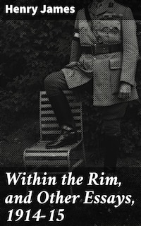 Within the Rim, and Other Essays, 1914-15