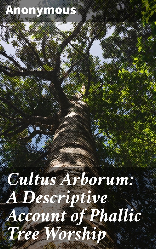 Buchcover für Cultus Arborum: A Descriptive Account of Phallic Tree Worship
