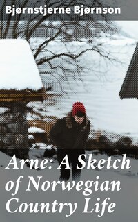 Arne: A Sketch of Norwegian Country Life
