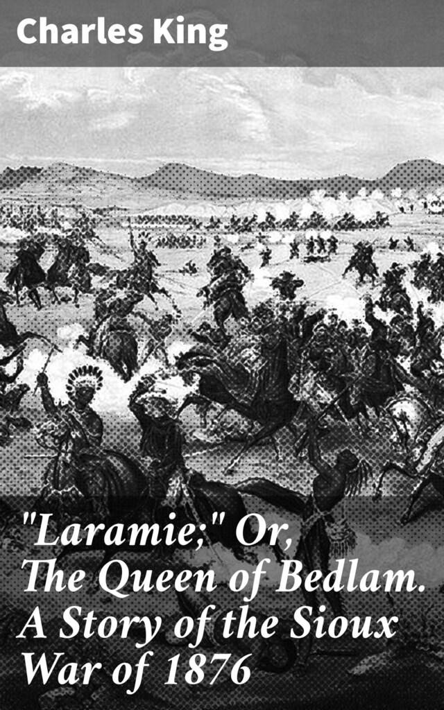 Book cover for "Laramie;" Or, The Queen of Bedlam. A Story of the Sioux War of 1876
