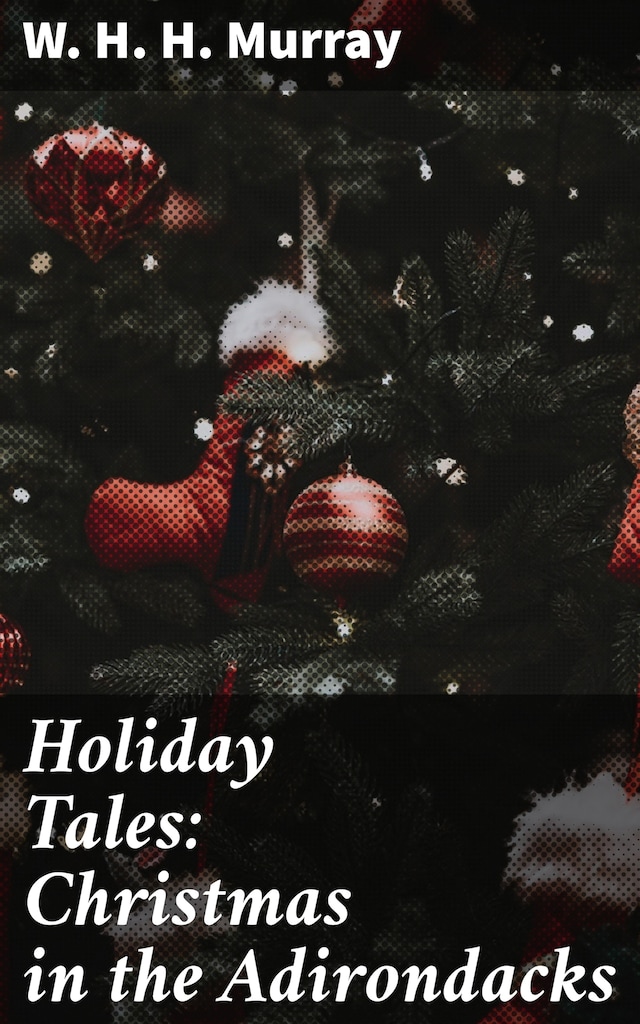 Holiday Tales: Christmas in the Adirondacks