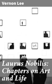 Laurus Nobilis: Chapters on Art and Life
