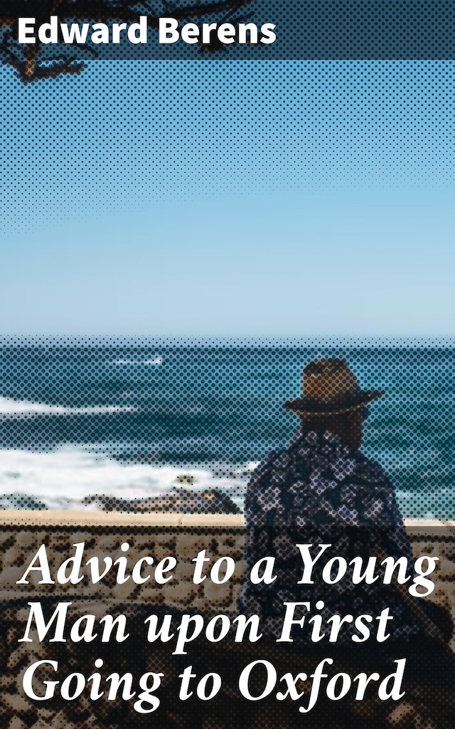 Book cover for Advice to a Young Man upon First Going to Oxford