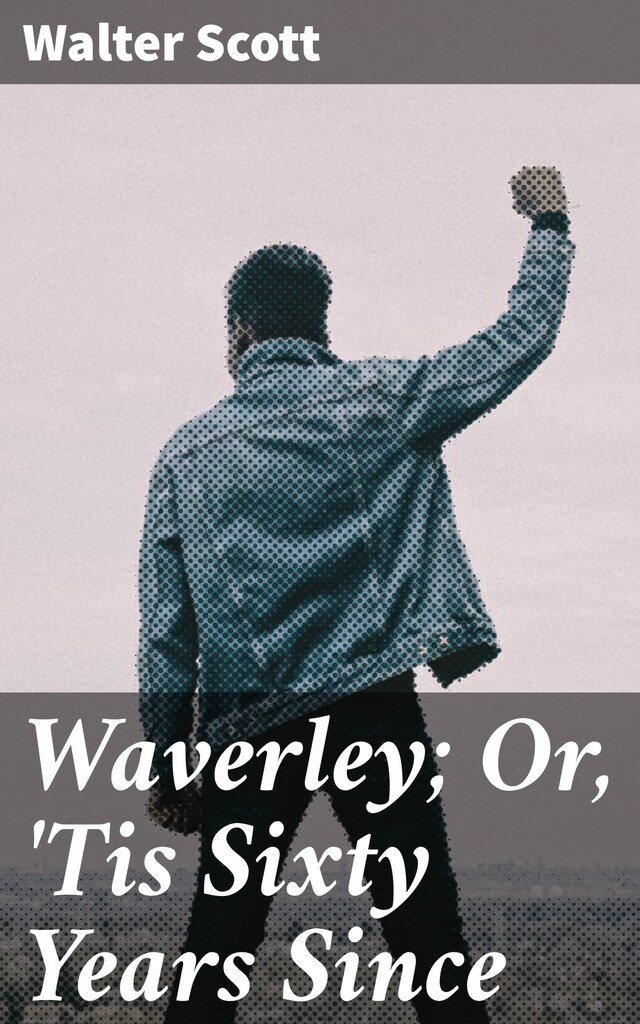 Portada de libro para Waverley; Or, 'Tis Sixty Years Since