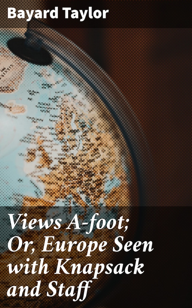 Okładka książki dla Views A-foot; Or, Europe Seen with Knapsack and Staff