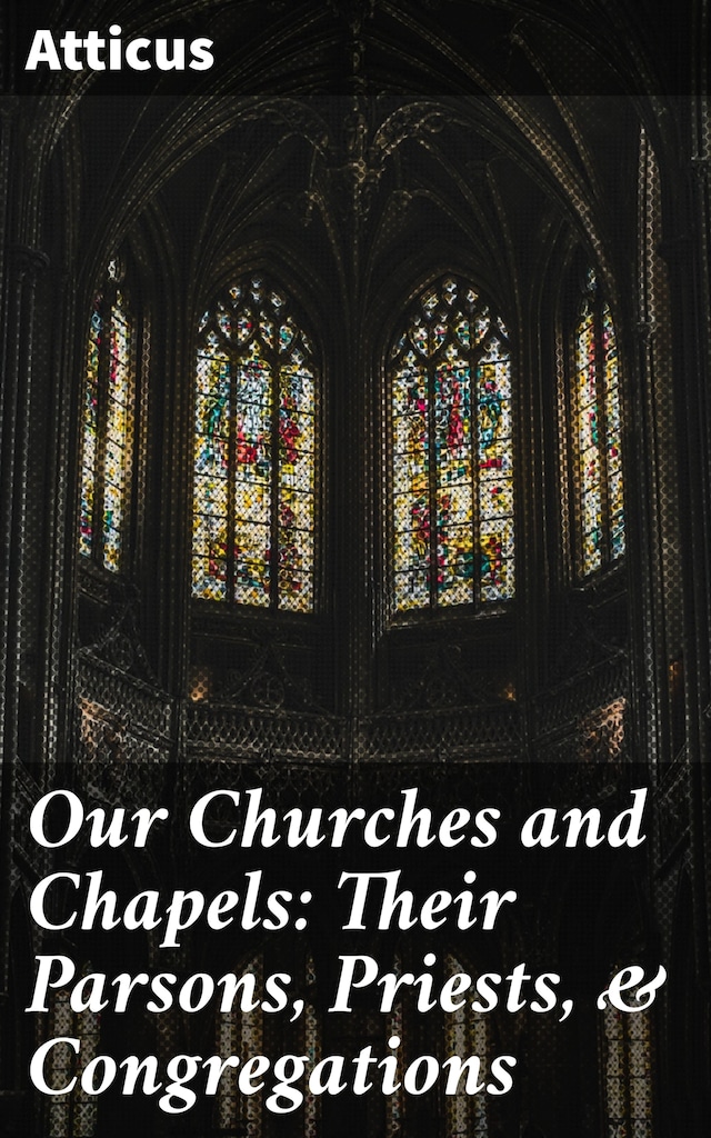 Book cover for Our Churches and Chapels: Their Parsons, Priests, & Congregations