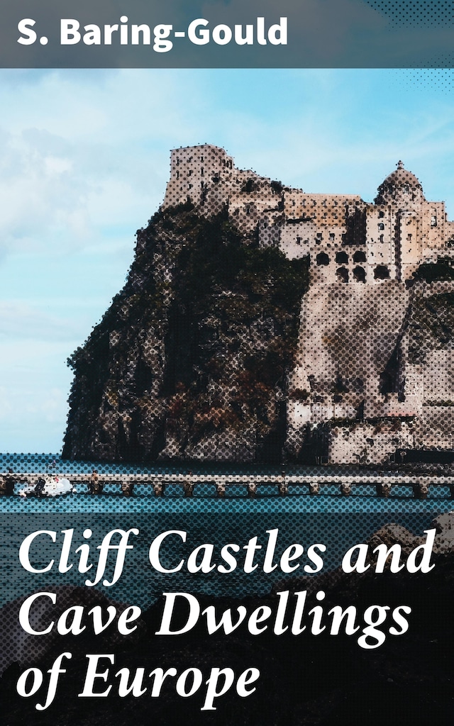 Okładka książki dla Cliff Castles and Cave Dwellings of Europe