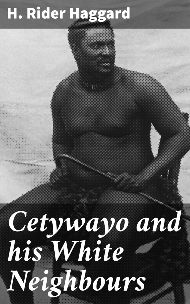 Couverture de livre pour Cetywayo and his White Neighbours