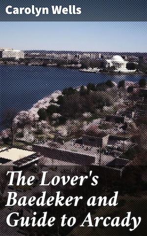 The Lover's Baedeker and Guide to Arcady bookCoverFor