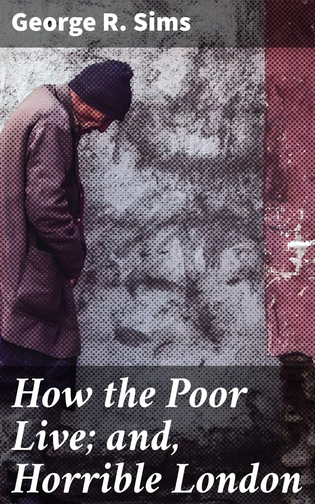 Copertina del libro per How the Poor Live; and, Horrible London