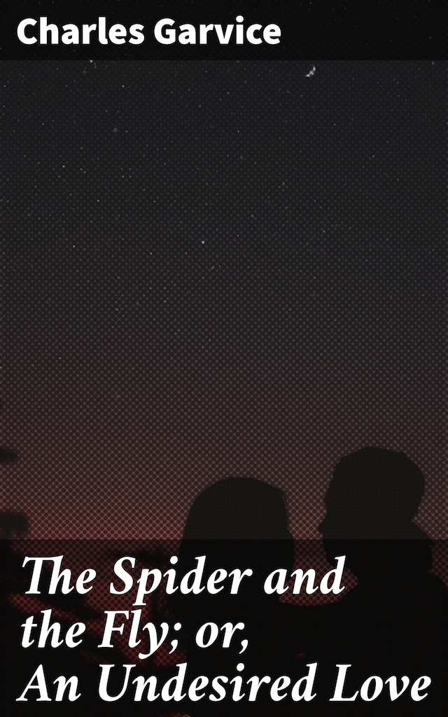 The Spider and the Fly; or, An Undesired Love