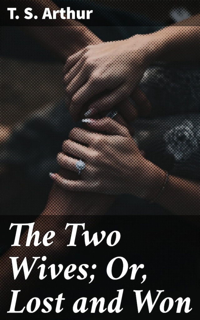 Book cover for The Two Wives; Or, Lost and Won