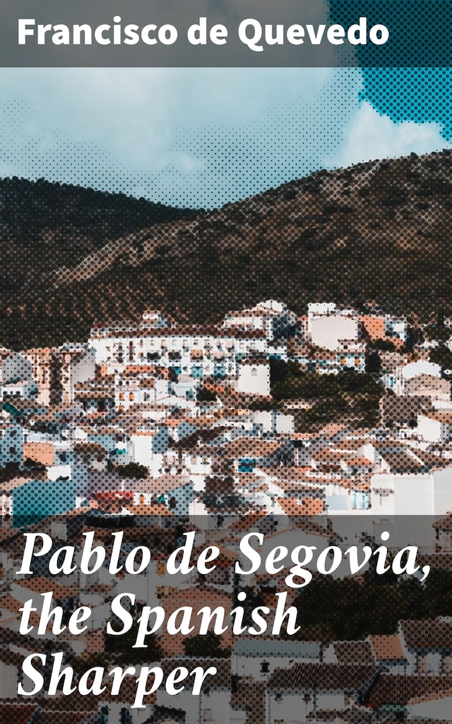 Boekomslag van Pablo de Segovia, the Spanish Sharper