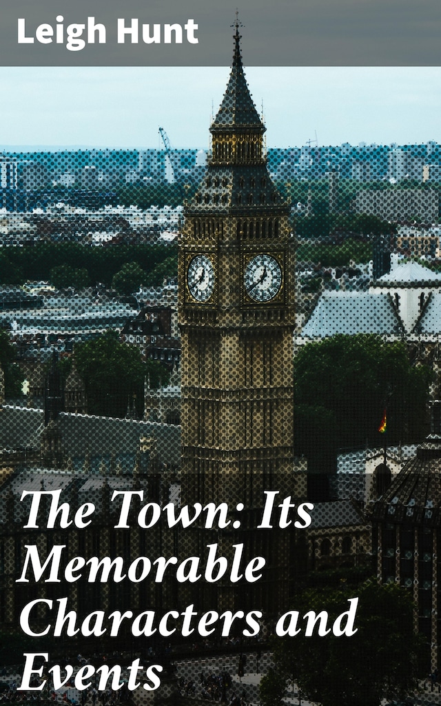 Book cover for The Town: Its Memorable Characters and Events