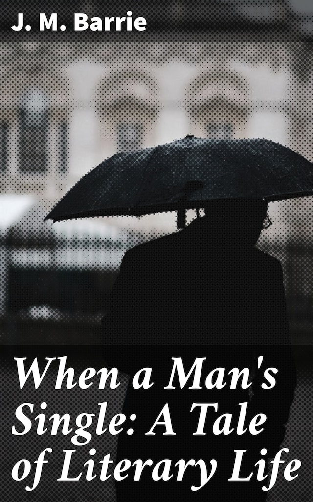 Book cover for When a Man's Single: A Tale of Literary Life